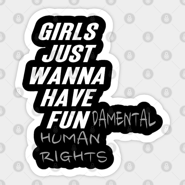 Girls Just Wanna Have Fundamental Human Rights Sticker by BrightShadow